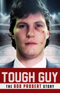 Tough Guy: The Bob Probert Story