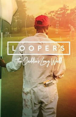 Loopers: The Caddie's Long Walk