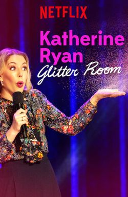 Katherine Ryan: Glitter Room