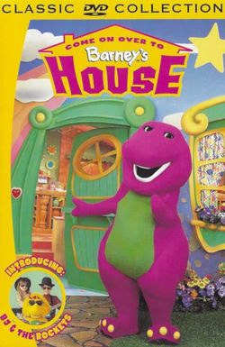 Come on Over to Barney's House