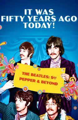 It Was Fifty Years Ago Today! The Beatles: Sgt. Pepper & Beyond