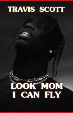 Travis Scott: Look Mom I Can Fly