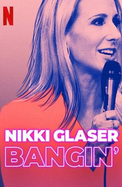 Nikki Glaser: Bangin'