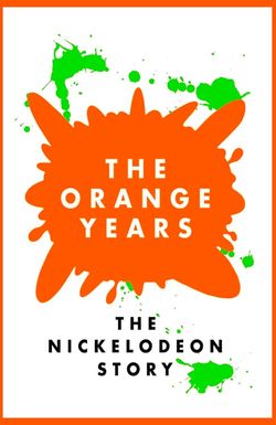 The Orange Years: The Nickelodeon Story