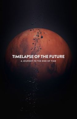 Timelapse of the Future: A Journey to the End of Time