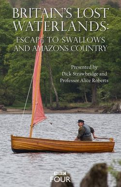 Britain's Lost Waterlands: Escape to Swallows and Amazons Country