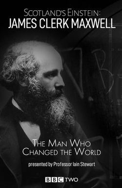 Scotland's Einstein: James Clerk Maxwell - The Man Who Changed the World