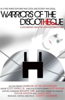 Warriors of the Discotheque: The Feature length Starck Club Documentary