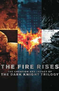 The Fire Rises: The Creation and Impact of the Dark Knight Trilogy