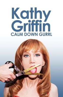 Kathy Griffin: Calm Down Gurrl