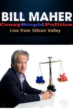 Bill Maher: CrazyStupidPolitics - Live from Silicon Valley