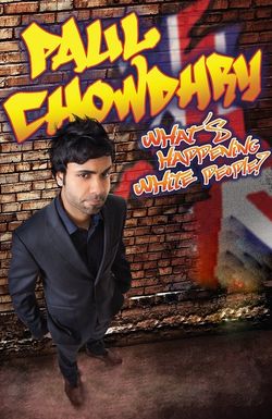 Paul Chowdhry: What's Happening White People?