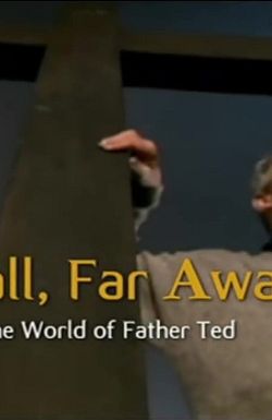 Small, Far Away: The World of Father Ted