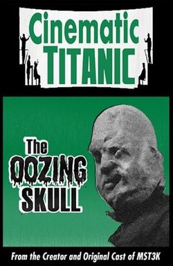 Cinematic Titanic: The Oozing Skull