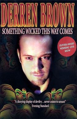 Derren Brown: Something Wicked This Way Comes