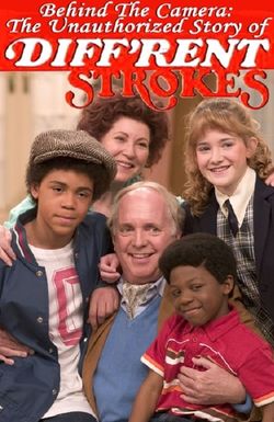 Behind the Camera: The Unauthorized Story of 'Diff'rent Strokes'