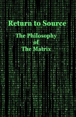 Return to Source: Philosophy & The Matrix