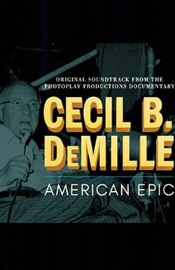 Cecil B. DeMille: American Epic