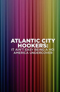 Atlantic City Hookers: It Ain't E-Z Being a Ho'