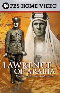 Lawrence of Arabia: The Battle for the Arab World