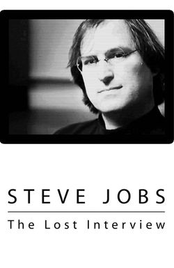 Steve Jobs: The Lost Interview