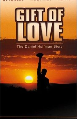 Gift of Love: The Daniel Huffman Story