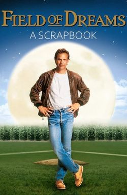 'Field of Dreams': A Scrapbook