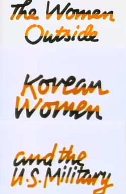 The Women Outside: Korean Women and the U.S. Military