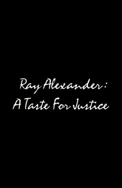 Ray Alexander: A Taste for Justice