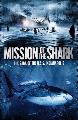 Mission of the Shark: The Saga of the U.S.S. Indianapolis