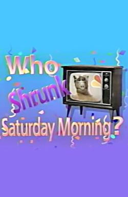 Who Shrunk Saturday Morning?