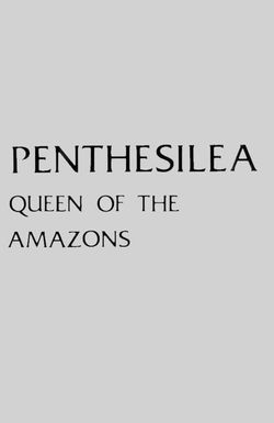 Penthesilea: Queen of the Amazons