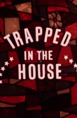 Trapped in the House