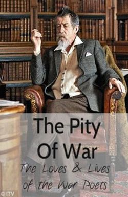 The Pity of War: The Loves and Lives of the War Poets