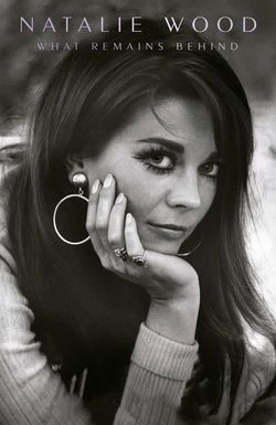 Natalie Wood: What Remains Behind