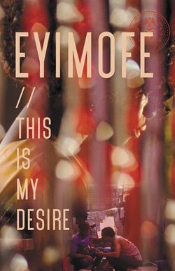 Eyimofe (This Is My Desire)