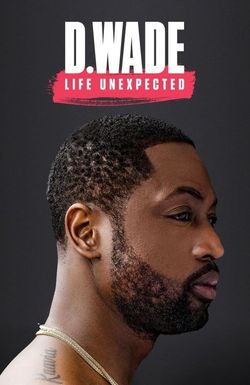 D. Wade Life Unexpected