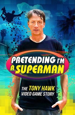 Pretending I'm a Superman: The Tony Hawk Video Game Story