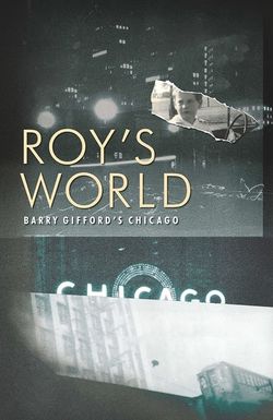 Roy's World: Barry Gifford's Chicago