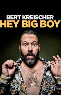 Bert Kreischer: Hey Big Boy