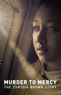 Murder to Mercy: The Cyntoia Brown Story