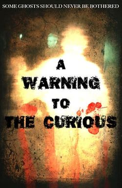 A Warning to the Curious