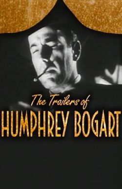 Becoming Attractions: The Trailers of Humphrey Bogart