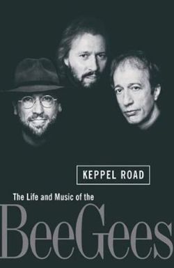 Keppel Road: The Life and Music of the Bee Gees