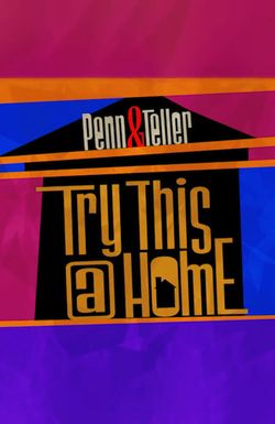 Penn & Teller: Try This at Home