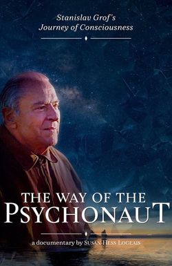 The Way of the Psychonaut: Stanislav Grof's Journey of Consciousness