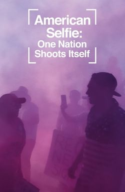 American Selfie: One Nation Shoots Itself