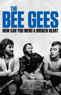 The Bee Gees: How Can You Mend a Broken Heart