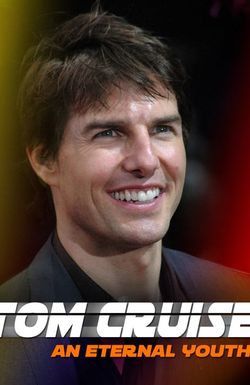 Tom Cruise: An Eternal Youth