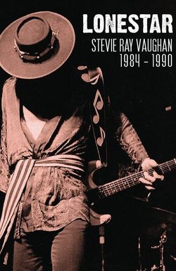 Lonestar: Stevie Ray Vaughan - 1984-1989